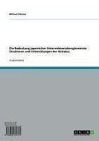 Die Bedeutung japanischer Unternehmenskonglomerate Strukturen und Entwicklungen der Keiretsu (eBook, ePUB) - Dittmar, Michael