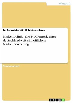 Markenpolitik - Die Problematik einer deutschlandweit einheitlichen Markenbewertung (eBook, ePUB) - Schneidereit, M.; Meindertsma, C.