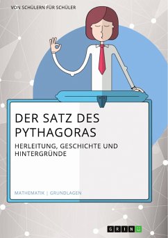 Der Satz des Pythagoras. Herleitung, Geschichte und Hintergründe (eBook, PDF)