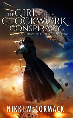 The Girl and the Clockwork Conspiracy (Clockwork Enterprises, #2) (eBook, ePUB) - McCormack, Nikki