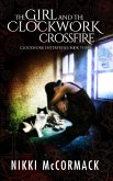 The Girl and the Clockwork Crossfire (Clockwork Enterprises, #3) (eBook, ePUB) The Girl and the Clockwork Crossfire (Clockwork Enterprises, #3) (eBook, ePUB)
