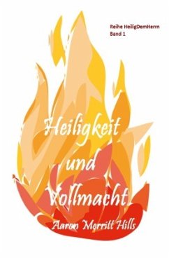 Heiligkeit und Vollmacht - Hills, Aaron Merritt