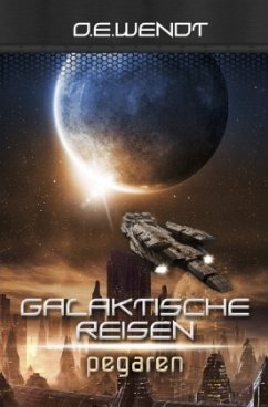 Galaktische Reisen - Pegaren - Wendt, O. E.
