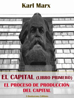 El Capital (Libro Primero): la producción del Capital (eBook, ePUB) - Marx, Karl