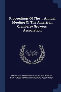 Proceedings Of The ... Annual Meeting Of The American Cranberry Growers' Association