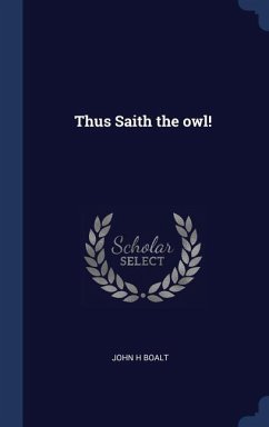 Thus Saith the owl! - Boalt, John H