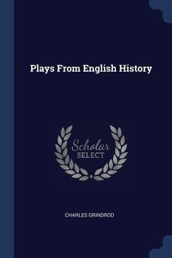 Plays From English History - Grindrod, Charles