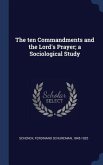 The ten Commandments and the Lord's Prayer; a Sociological Study