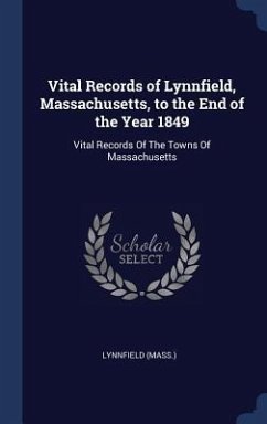 Vital Records of Lynnfield, Massachusetts, to the End of the Year 1849: Vital Records Of The Towns Of Massachusetts - Lynnfield