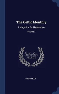 The Celtic Monthly: A Magazine for Highlanders; Volume 3 - Anonymous