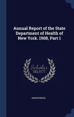 Annual Report of the State Department of Health of New York. 1908, Part 1