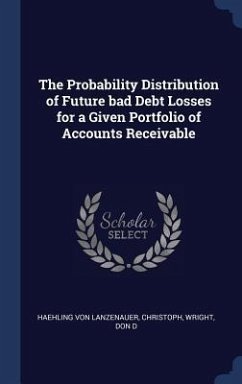 The Probability Distribution of Future bad Debt Losses for a Given Portfolio of Accounts Receivable - Haehling Von Lanzenauer, Christoph; Wright, Don D