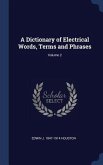 A Dictionary of Electrical Words, Terms and Phrases; Volume 2