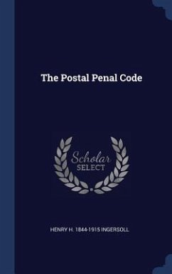 The Postal Penal Code - Ingersoll, Henry H.