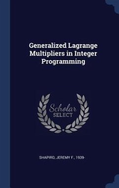 Generalized Lagrange Multipliers in Integer Programming - Shapiro, Jeremy F