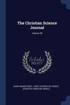 The Christian Science Journal; Volume 38 - Eddy, Mary Baker; (Boston, Scientist
