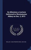 On Missions; a Lecture Delivered in Westminster Abbey on Dec. 3, 1873