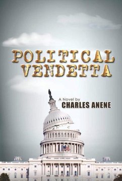 Political Vendetta: Volume 1 - Anene, Charles