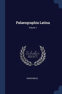 Palaeographia Latina; Volume 1 Palaeographia Latina; Volume 1