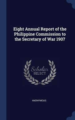 Eight Annual Report of the Philippine Commission to the Secretary of War 1907 - Anonymous
