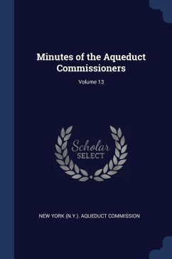 Minutes of the Aqueduct Commissioners; Volume 13
