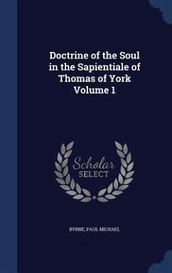 Doctrine of the Soul in the Sapientiale of Thomas of York; Volume 1 - Michael, Byrne Paul