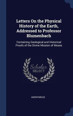 Letters On the Physical History of the Earth, Addressed to Professor Blumenbach