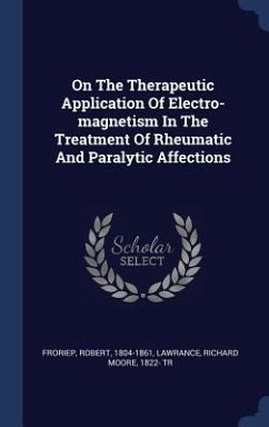 On The Therapeutic Application Of Electro-magnetism In The Treatment Of Rheumatic And Paralytic Affections - Froriep, Robert