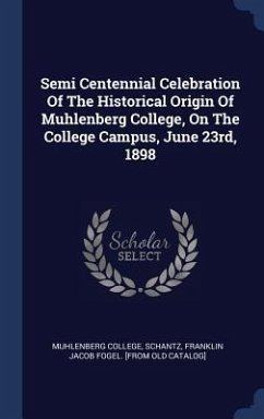 Semi Centennial Celebration Of The Historical Origin Of Muhlenberg College, On The College Campus, June 23rd, 1898 - College, Muhlenberg