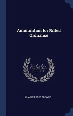 Ammunition for Rifled Ordnance - Browne, Charles Orde