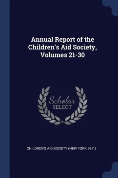 Annual Report of the Children's Aid Society, Volumes 21-30