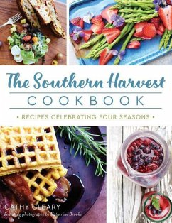 The Southern Harvest Cookbook: Recipes Celebrating Four Seasons - Cleary, Cathy