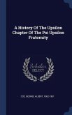 A History Of The Upsilon Chapter Of The Psi Upsilon Fraternity