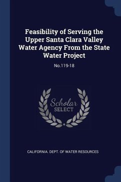 Feasibility of Serving the Upper Santa Clara Valley Water Agency From the State Water Project: No.119-18