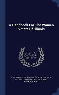 A Handbook For The Women Voters Of Illinois - Greenacre, Alice