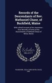 Records of the Descendants of Rev. Nathaniel Chase, of Buckfield, Maine: With a Brief Account of his Ancestors: Also Records of Some of the Descendant