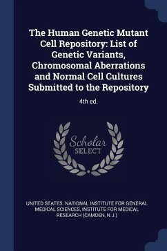 The Human Genetic Mutant Cell Repository: List of Genetic Variants, Chromosomal Aberrations and Normal Cell Cultures Submitted to the Repository: 4th