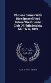 Chinese Games With Dice; [paper] Read Before The Oriental Club Of Philadelphia, March 14, 1889