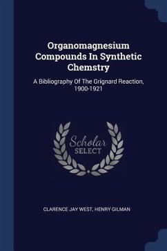 Organomagnesium Compounds In Synthetic Chemstry - West, Clarence Jay; Gilman, Henry