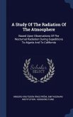 A Study Of The Radiation Of The Atmosphere: Based Upon Observations Of The Nocturnal Radiation During Expeditions To Algeria And To California