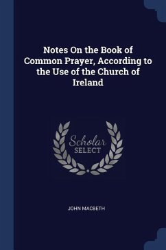 Notes On the Book of Common Prayer, According to the Use of the Church of Ireland