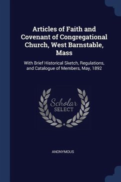 Articles of Faith and Covenant of Congregational Church, West Barnstable, Mass: With Brief Historical Sketch, Regulations, and Catalogue of Members, M