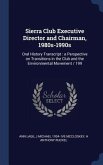 Sierra Club Executive Director and Chairman, 1980s-1990s: Oral History Transcript: a Perspective on Transitions in the Club and the Environmental Move