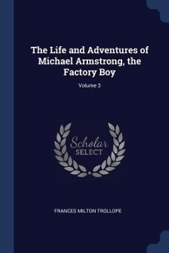 The Life and Adventures of Michael Armstrong, the Factory Boy; Volume 3 - Trollope, Frances Milton