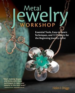 Metal Jewelry Workshop: Essential Tools, Easy-To-Learn Techniques, and 12 Projects for the Beginning Jewelry Artist - Driggs, Helen I.