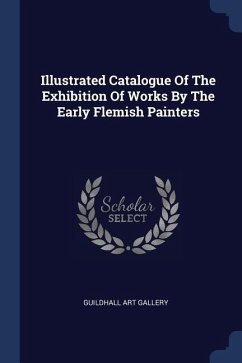 Illustrated Catalogue Of The Exhibition Of Works By The Early Flemish Painters