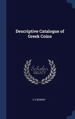 Descriptive Catalogue of Greek Coins - Bement, C S