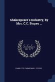 Shakespeare's Industry, by Mrs. C.C. Stopes ...