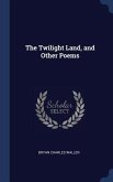 The Twilight Land, and Other Poems