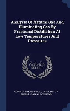 Analysis Of Natural Gas And Illuminating Gas By Fractional Distillation At Low Temperatures And Pressures - Burrell, George Arthur